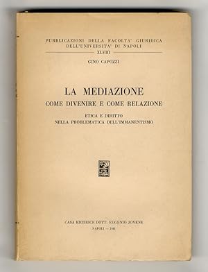 La mediazione come divenire e come relazione. Etica e diritto nella problematica dell'immanentismo.