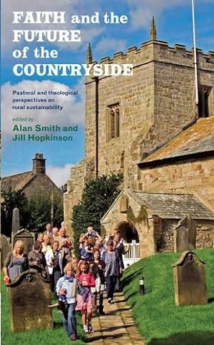 Seller image for Faith and the Future of the Countryside: Pastoral and theological perspectives on rural sustainability for sale by WeBuyBooks