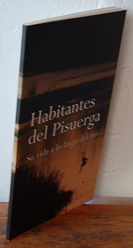 Seller image for HABITANTES DEL PISUERGA. Su vida a lo largo del ro. for sale by EL RINCN ESCRITO