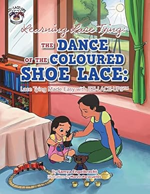 Bild des Verkufers fr Learning Lace Tying: The Dance of the Coloured Shoe Lace:: Lace Tying Made Easy with EZI-LACE-UPS zum Verkauf von WeBuyBooks