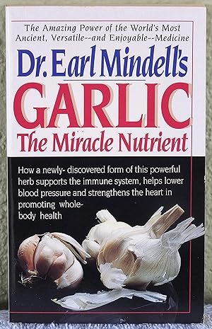 Immagine del venditore per Dr. Earl Mindell's Garlic the Miracle Nutrient venduto da Argyl Houser, Bookseller