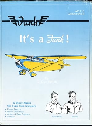 It's a Funk! A Story About the History of the Funk Airplanes and of the Designers, Joe Funk and H...