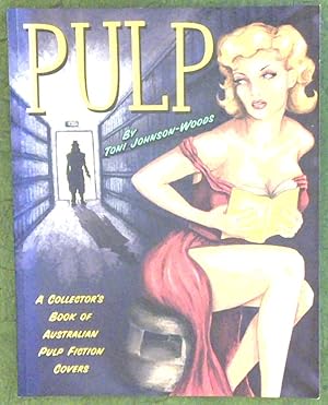 Imagen del vendedor de Pulp : a collector's book of Australian pulp fiction covers / Toni Johnson-Woods. a la venta por Ex Libris Librorum