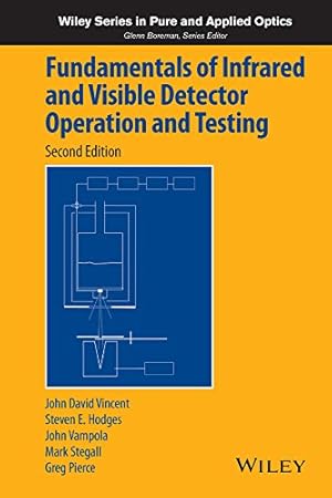 Seller image for Fundamentals of Infrared and Visible Detector Operation and Testing (Wiley Series in Pure and Applied Optics) by Vincent, John David, Hodges, Steve, Vampola, John, Stegall, Mark, Pierce, Greg [Hardcover ] for sale by booksXpress