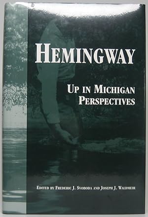 Seller image for Hemingway: Up in Michigan Perspectives for sale by Main Street Fine Books & Mss, ABAA