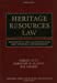 Image du vendeur pour Heritage Resources Law: Protecting the Archeological and Cultural Environment [Hardcover ] mis en vente par booksXpress