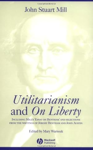 Seller image for Utilitarianism and On Liberty: Including Mill's 'Essay on Bentham' and Selections from the Writings of Jeremy Bentham and John Austin by Mill, John Stuart [Paperback ] for sale by booksXpress