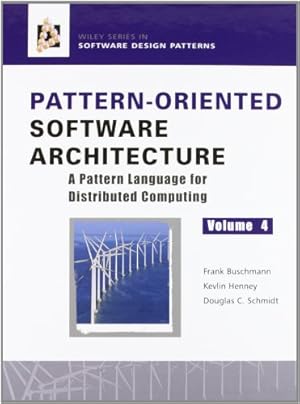 Seller image for Pattern-Oriented Software Architecture Volume 4: A Pattern Language for Distributed Computing by Buschmann, Frank, Henney, Kevin, Schmidt, Douglas C. [Hardcover ] for sale by booksXpress