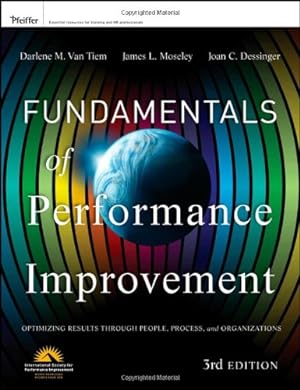Seller image for Fundamentals of Performance Improvement: Optimizing Results through People, Process, and Organizations by Van Tiem, Darlene, Moseley, James L., Dessinger, Joan C. [Paperback ] for sale by booksXpress