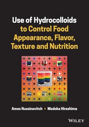 Seller image for Use of Hydrocolloids to Control Food Appearance, Flavor, Texture, and Nutrition for sale by GreatBookPrices