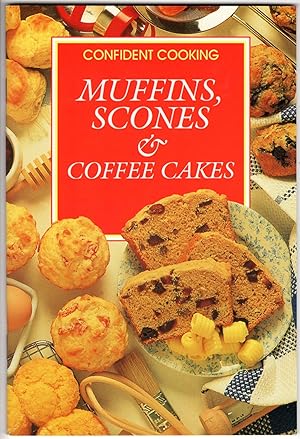 Muffins, Scones and Coffee Cakes (Confident Cooking)