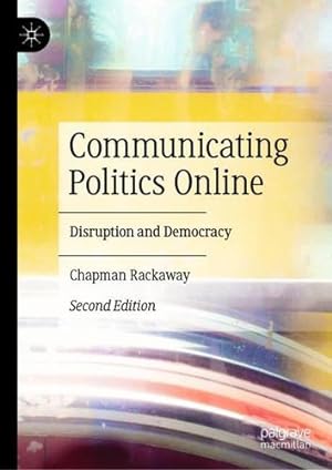 Image du vendeur pour Communicating Politics Online: Disruption and Democracy by Rackaway, Chapman [Hardcover ] mis en vente par booksXpress