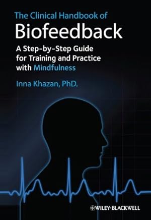 Imagen del vendedor de The Clinical Handbook of Biofeedback: A Step-by-Step Guide for Training and Practice with Mindfulness by Khazan, Inna Z. [Paperback ] a la venta por booksXpress
