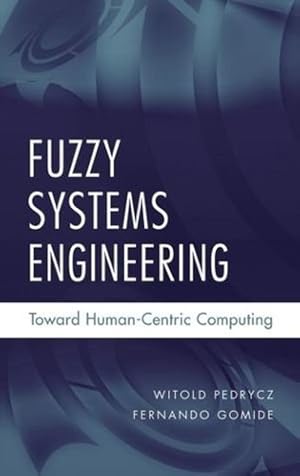 Seller image for Fuzzy Systems Engineering: Toward Human-Centric Computing by Pedrycz, Witold, Gomide, Fernando [Hardcover ] for sale by booksXpress