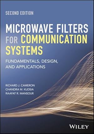 Imagen del vendedor de Microwave Filters for Communication Systems: Fundamentals, Design, and Applications by Cameron, Richard J., Kudsia, Chandra M., Mansour, Raafat R. [Hardcover ] a la venta por booksXpress