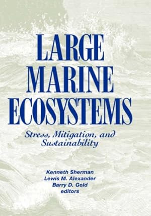 Seller image for Large Marine Ecosystems: Stress, Mitigation and Sustainability (Aaas Publication, 92-39s) by Sherman, Kenneth, Alexander, D. G., Gold, Barry D. [Paperback ] for sale by booksXpress