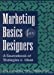 Imagen del vendedor de Marketing Basics for Designers: A Sourcebook of Strategies and Ideas [Hardcover ] a la venta por booksXpress