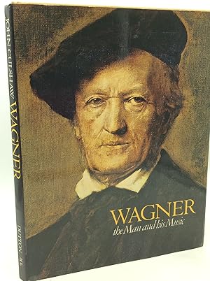 Seller image for WAGNER: The Man and His Music for sale by Kubik Fine Books Ltd., ABAA