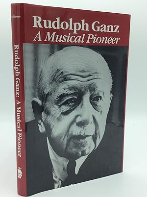 Bild des Verkufers fr RUDOLPH GANZ: A Musical Pioneer zum Verkauf von Kubik Fine Books Ltd., ABAA