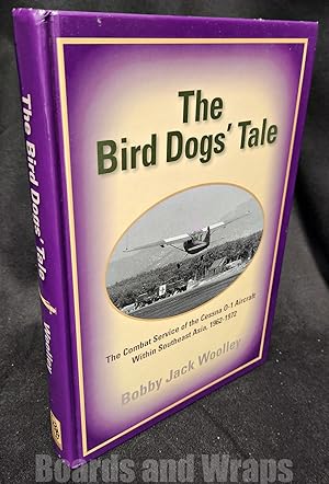 The Bird Dogs' Tale The Combat Service of the Cessna O-1 Aircraft Within Southeast Asia, 1962-1972