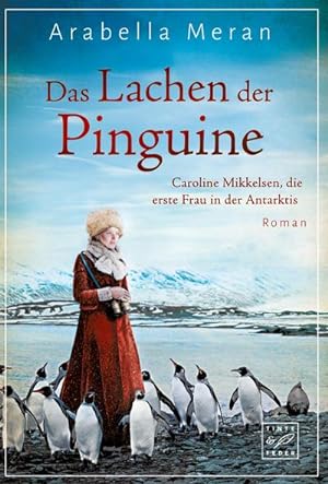 Seller image for Das Lachen der Pinguine : Caroline Mikkelsen, die erste Frau in der Antarktis for sale by Smartbuy