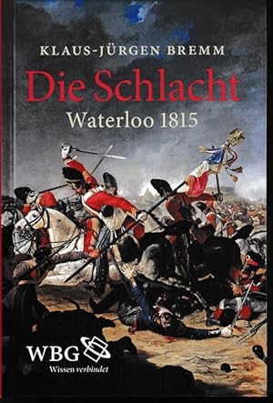 Bild des Verkufers fr Die Schlacht. Waterloo 1815. zum Verkauf von Antiquariat Puderbach