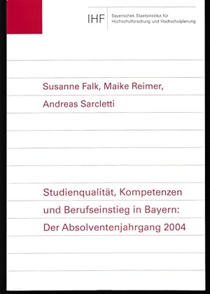 Immagine del venditore per Studienqualitt, Kompetenzen und Berufseinstieg in Bayern: Der Absolventenjahrgang 2004. Studien zur Hochschulforschung 76. venduto da Antiquariat Puderbach