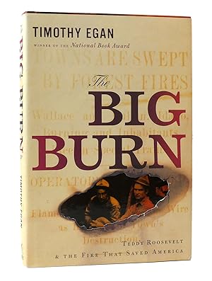 Seller image for THE BIG BURN: TEDDY ROOSEVELT AND THE FIRE THAT SAVED AMERICA for sale by Rare Book Cellar