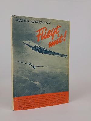 Seller image for Fliegt mit! Erlebnis und Technik des Fliegens. Reichsausgabe. for sale by ANTIQUARIAT Franke BRUDDENBOOKS