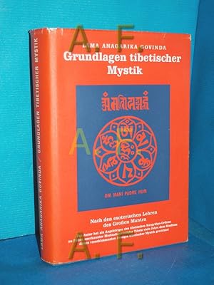 Seller image for Grundlagen tibetischer Mystik : nach d. esoter. Lehren d. Grossen Mantra Om Ma  i Padme Hûm. von Anagarika Govinda. Aufn. tibet. Plastik von Li Gotami for sale by Antiquarische Fundgrube e.U.