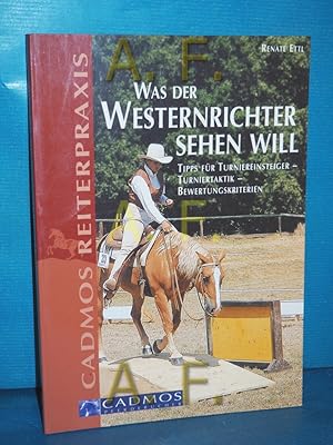 Image du vendeur pour Was der Westernrichter sehen will : Tipps fr Turniereinsteiger, Turniertaktik, Bewertungskriterien. von / Cadmos-Pferdebcher, Cadmos Reiterpraxis mis en vente par Antiquarische Fundgrube e.U.