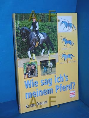 Bild des Verkufers fr Wie sag ich's meinem Pferd?. zum Verkauf von Antiquarische Fundgrube e.U.