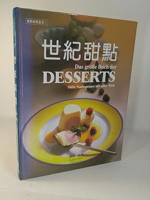 Das große Buch der Desserts Süsse Nachspeisen aus aller Welt und die Geheimnisse der tropischen F...
