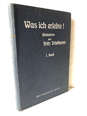 Seller image for Was ich erlebte!. Memoiren von Fritz Friedmann. 1. Band 1852 1895. Neue revidierte Ausgabe for sale by Antiquariat an der Linie 3