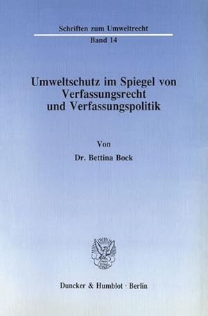 Bild des Verkufers fr Umweltschutz im Spiegel von Verfassungsrecht und Verfassungspolitik. Schriften zum Umweltrecht; Bd. 14. zum Verkauf von Antiquariat Thomas Haker GmbH & Co. KG