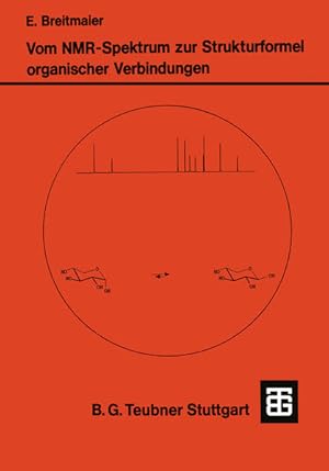 Seller image for Vom NMR-Spektrum zur Strukturformel organischer Verbindungen: Ein kurzes Praktikum der NMR-Spektroskopie. Teubner-Studienbcher: Chemie. for sale by Antiquariat Thomas Haker GmbH & Co. KG