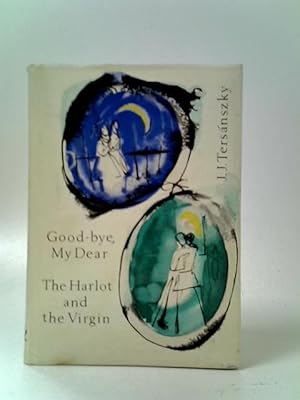 Seller image for Good-Bye My Dear; The Harlot And The Virgin for sale by World of Rare Books