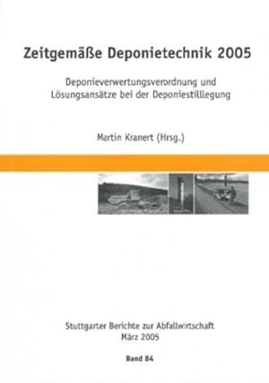 Zeitgemäße Deponietechnik 2005 / Deponieverwertungsverordnung und Lösungsansätze bei der Deponies...