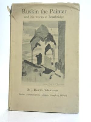 Image du vendeur pour Ruskin the Painter and His Works at Bembridge mis en vente par World of Rare Books