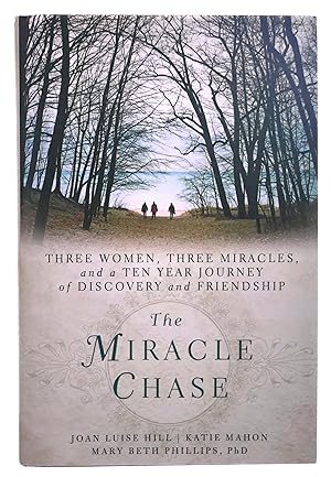 Bild des Verkufers fr The Miracle Chase: Three Women, Three Miracles, and a Ten Year Journey of Discovery and Friendship zum Verkauf von Black Falcon Books