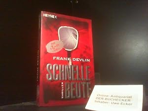 Seller image for Schnelle Beute : Roman ; [Thriller]. Frank Devlin. Aus dem Amerikan. von Claudia Gliemann und Thomas A. Merk for sale by Der Buchecker