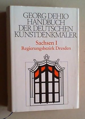 Handbuch der Deutschen Kunstdenkmäler. Sachsen I. Regierungsbezirk Dresden. Bearbeitet von Barbar...