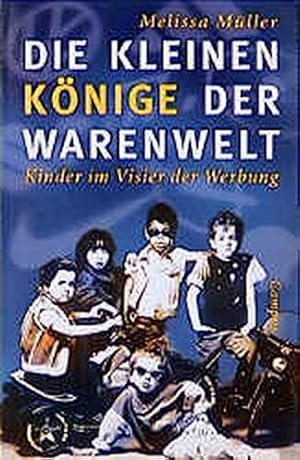 Bild des Verkufers fr Die kleinen Knige der Warenwelt: Kinder im Visier der Werbung zum Verkauf von Gabis Bcherlager