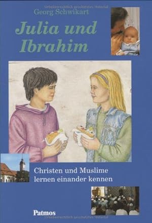 Bild des Verkufers fr Julia und Ibrahim: Christen und Muslime lernen einander kennen zum Verkauf von Antiquariat Buchhandel Daniel Viertel