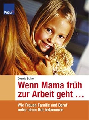 Seller image for Wenn Mama fru?h zur Arbeit geht [wie Frauen Familie und Beruf unter einen Hut bekommen] for sale by Antiquariat Buchhandel Daniel Viertel