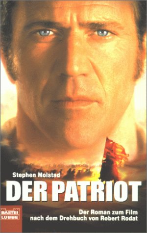 Seller image for Der Patriot. der Roman zum Film ; [nach dem Drehbuch von Robert Rodat] for sale by Antiquariat Buchhandel Daniel Viertel