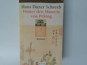 Bild des Verkufers fr Hinter den Mauern von Peking : Roman / Hans Dieter Schreeb zum Verkauf von Antiquariat Buchhandel Daniel Viertel