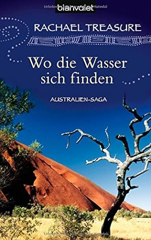Seller image for Wo die Wasser sich finden : Australien-Saga. Rachael Treasure. Dt. von Christoph Ghler / Blanvalet ; 36974 for sale by Antiquariat Buchhandel Daniel Viertel