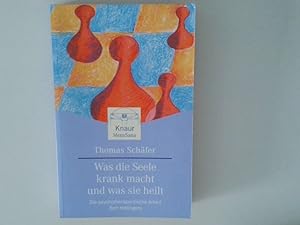 Bild des Verkufers fr Was die Seele krank macht und was sie heilt : die psychotherapeutische Arbeit Bert Hellingers / Thomas Schfer zum Verkauf von Antiquariat Buchhandel Daniel Viertel