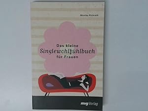 Image du vendeur pour Das kleine Singlewohlfhlbuch fr Frauen / Monika Richrath mis en vente par Antiquariat Buchhandel Daniel Viertel
